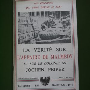 La vérité sur l'affaire de Malmedy et sur le colonel SS Jochen Peiper, Heinz Roth, éditions du Baucens, 1976