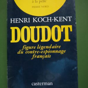 Doudot figure légendaire du contre-espionnage français, Henri Koch-Kent, Casterman, 1976
