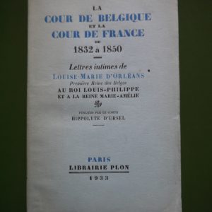 La Cour de Belgique et la Cour de France de 1832 à 1850, Louise-Marie d'Orleans, Plon, 1933