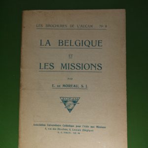 La Belgique et les missions, E. de Moreau, AUCAM, 1928