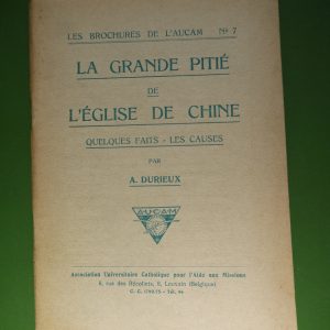 La grande pitié de l'Eglise de Chine, A. Durieux, AUCAM, 1928