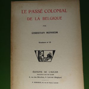 Le passé colonial de la Belgique, Christian Monheim, AUCAM, non-daté
