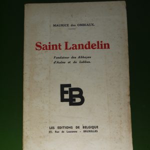 Saint Landelin, Maurice des Ombiaux, éditions de Belgique, 1941