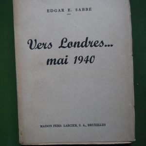 Vers Londres... mai 1940, Edgar Sabbe, Larcier, non-daté