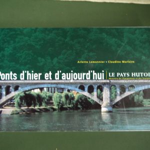 Ponts d'hier et d'aujourd'hui - le pays hutois, Arlette Lemonnier & Claudine Marlaire, éditionbs MET, 1999