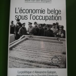 L'économie belge sous l'occupation, Mark van  den Wijngaert, Duculot, 1990