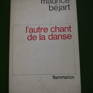 L'autre chant de la danse, Maurice Béjart, Flammarion, 1974