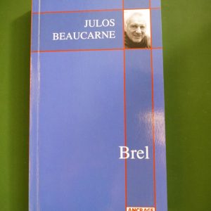 Brel, Julos Beaucarne, Ancrage, 1999