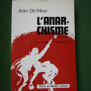 L'anarchisme en Belgique, Jean de Meur, Pierre de Méyère, 1970