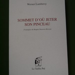 Sommet d'où jeter son pinceau, Werner Lambersy, le Taillis pré, 2016