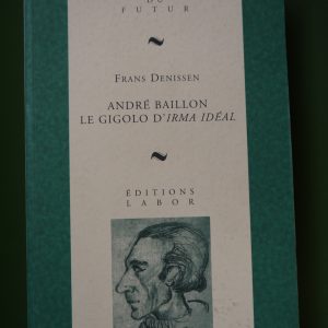 André Baillon le gigolo d'Irma Idéal, Frans Denissen, Labor, 2001