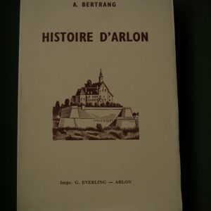 Histoire d'Arlon, A. Bertrang, Everling, 1953