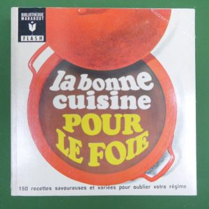 La bonne cuisine pour le foie, Jacqueline Biaudet, éditions Gérard & Co, 1967
