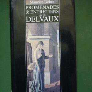 Promenades & entretiens avec Delvaux, Maurice Debra, Duculot, 1991