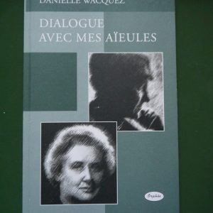 Dialogue avec mes aïeules, Danielle Wacquez, Orphée/auto-édition, 2000
