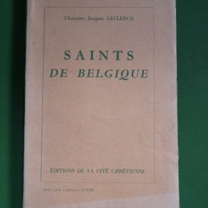Saints de Belgique, Jacques Leclercq, éditions de la Cité chrétienne, 1942