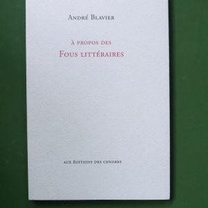 A propos des fous littéraires, André Blavier, éditions des Cendres, 2001