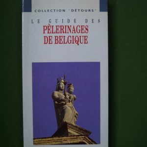 Le guide des pélerinages de Belgique, Stéphane Etienne, éditions de l'Octogone, 1994