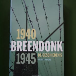 Breendonck 1940 1945, de geschiedenis, Patrick Nefors, Standaard, 2004