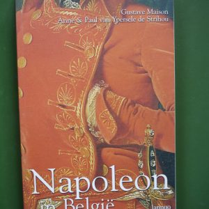 Napoleon in België, Gustave Maison & Anne et Paul van Ypersele de Strihou, Lannoo, 2002