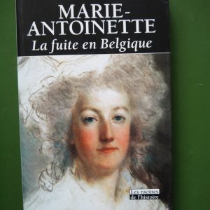 Marie-Antoinette la fuite en Belgique, Dominique Zachary, Racine, 2001