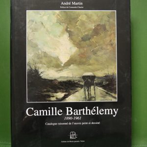 Camille Barthélemy 1890-1961, André Martin, éditions du Musée gaumais, 2002