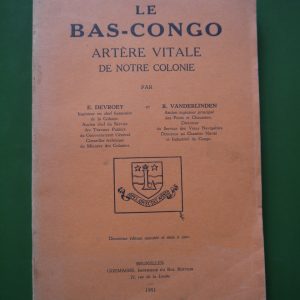 Le Bas-Congo artère vitale de notre colonie, E. Devroey & R. Vanderlinden, Goemaere, 1951