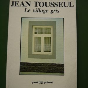 Le village gris, Jean Tousseul, Jacques Antoine, 1978