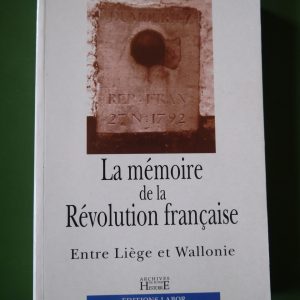 La mémoire de la Révolution française entre Liège et Wallonie, Philippe Raxhon, Labor, 1996