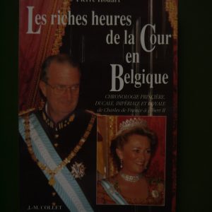 Les riches heures de la Cour en Belgique, Pierre Houart, J.-M. Collet, 1996