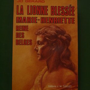 La lionne blessée Marie-Henriette reine des belges, Jo Gérard, J.M. Collet, 1986