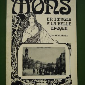 Mons en images à la belle époque, Philippe Yannart, éditions du Miroir, 1983