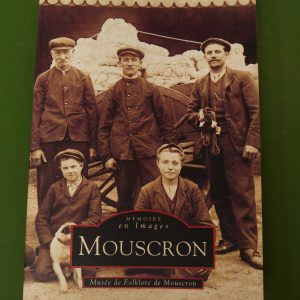 Mouscron, Musée du folklore de Mouscron, Alan Sutton, 1999