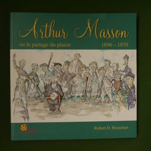 Arthur Masson ou le partage du plaisir, Robert Bronchart, institut Jules Destrée, 1999