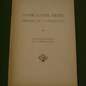 Marie-Louise Henin héroïne de la Résistance, Georgette Lielens, auto-édition, non-daté