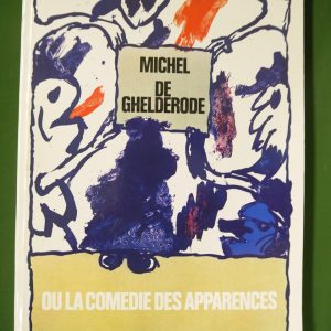 Michel de Ghelderode ou la comédie des apparences, Roland Beyen, Bibliothèque royale Albert Ier, 1980