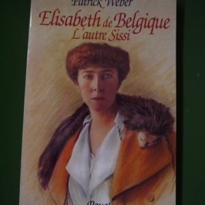 Elisabeth de Belgique l'autre Sissi, Patrick Weber, Payot, 1998