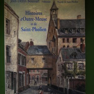 Histoires d'Outre-Meuse et de Saint-Pholien, Jean-Denys Boussart, éditions du Molinay, 1999