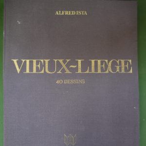 Vieux Liège - 40 dessins, Alfred Ista, Eugène Wahle, 1980