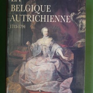 La Belgique autrichienne 1713-1794, (direction) Hervé Hasquin, Crédit communal, 1987