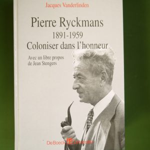 Pierre Ryckmans 1891-1959, coloniser dans l'honneur, Jacques Vanderlinden, De Boeck, 1994