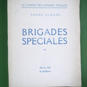 Brigades spéciales, André Glaude, Arc-en-ciel de Wallonie, 1947