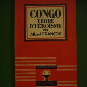 Congo terre d'héroïsme, Albert François, Office de publicité, 1943