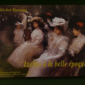 Ixelles à la Belle époque, Michel Hainaut, Commune d'Ixelles, 2000