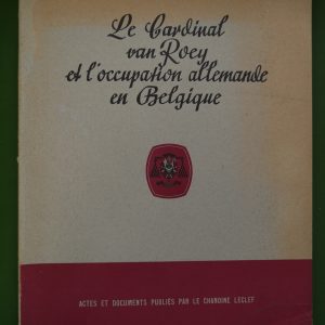 Le cardinal Van Roey et l'occupation allemande en Belgique, (direction) chanoine Leclef, Gomaere, 1945