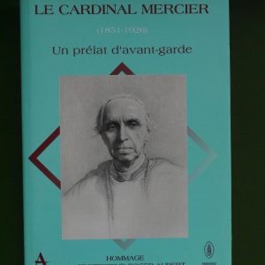 Le cardinal Mercier, un prélat d'avant-garde, Roger Aubert, Academia/Presses universitaires de Louvain, 1994