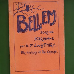 Bellem sorcier d'Ardenne, Louis Thiry, auto-édition, 1945