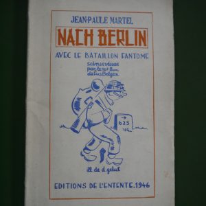 Nach Berlin avec le bataillon fantôme, Jean-Paule Martel, éditions de l'Entente, 1946