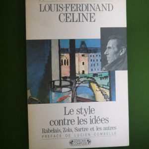 Le style contre les idées, Louis-Ferdinand Celine, Complexe, 1987
