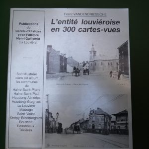 L'entité louviéroise en 300 cartes-vues, Franz Vandendriessche, Cercle d'histoire et de folklore Henri Guillemin, 1991